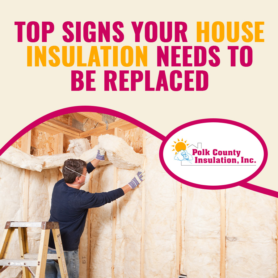 Top Signs Your House Insulation Needs to be Replaced Polk County